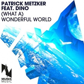 PATRICK METZKER FEAT. DINO - (WHAT A) WONDERFUL WORLD
